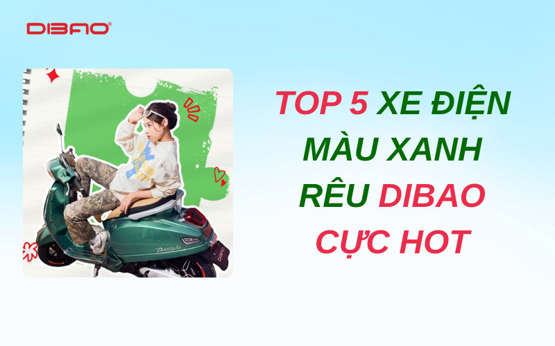 Đâu là mẫu xe điện Dibao xanh rêu được yêu thích nhất hiện nay?